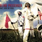 Blind Passenger - Don't drag me Down