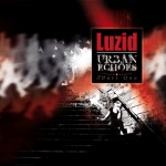 Luzid - Urban Echoes Part One