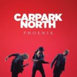 Rezension: Carpark North - Phoenix