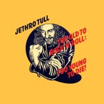 jethro tull too old