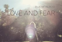 Blue Metal Rose – Love and Fear Rezension: Blue Metal Rose – Love and Fear