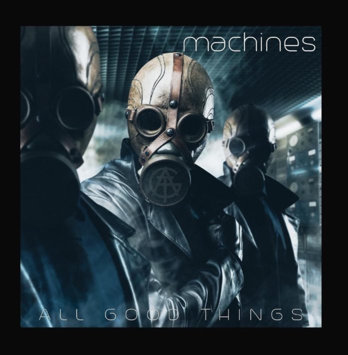All Good Things – Machines All Good Things – Machines