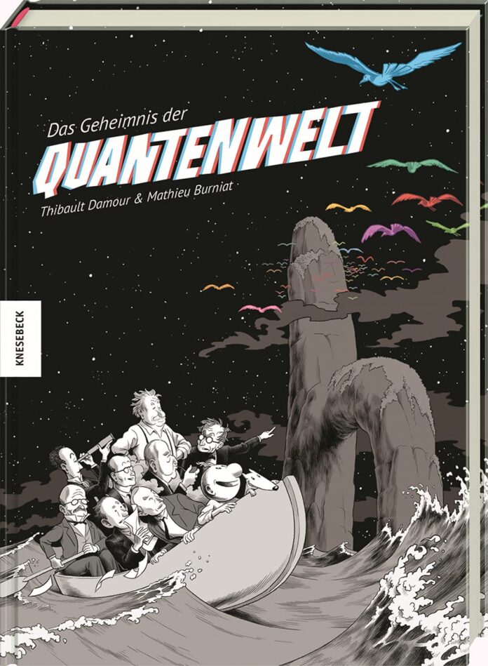 Das Geheimnis der Quantenwelt von Thibault Damour, Mathieu Burniat Das Geheimnis der Quantenwelt von Thibault Damour, Mathieu Burniat (© Knesebeck Verlag)