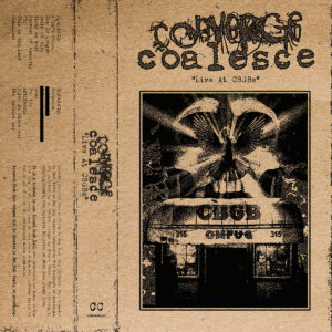 © Converge & Coalesce - Live at CBGBs | Mindbreed © Converge & Coalesce - Live at CBGBs