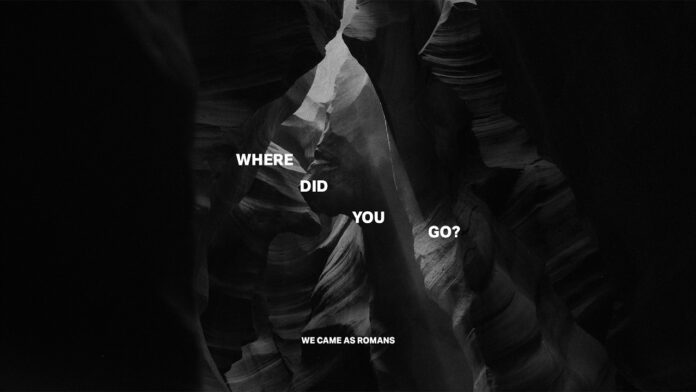 We Came As Romans: Neue Single „Where Did You Go?“