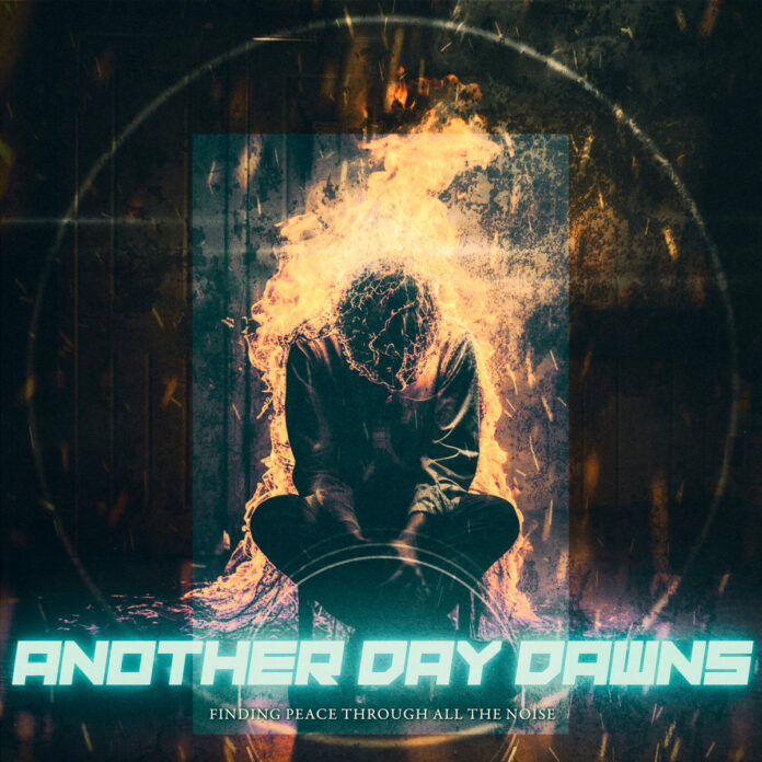 Another Day Dawns – Finding Peace Through All The Noise (Deluxe Edition) © Another Day Dawns - Finding Peace Through All The Noise