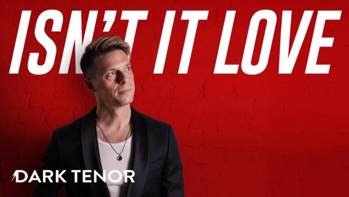 The Dark Tenor: Neue Single „Isn’t It Love“ erschienen © The Dark Tenor - Isn´t It Love