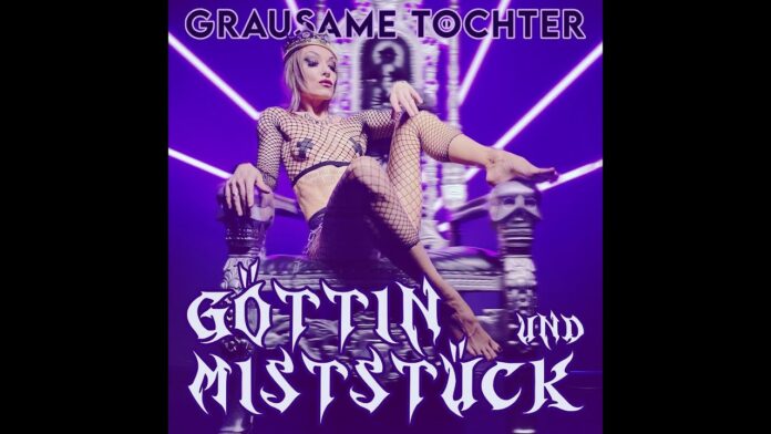 Grausame Töchter veröffentlichen neue Single „Göttin und Miststück“