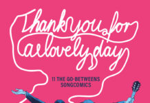 Thank You For a Lovely Day – 11 The Go-Betweens Songcomics von Gunther Buskies (Hg.) / Jonas Engelmann (Hg.) (Buchkritik) Thank You For a Lovely Day - 11 The Go-Betweens Songcomics von Gunther Buskies (Hg.) und Jonas Engelmann (Hg.) (© Ventil Verlag)
