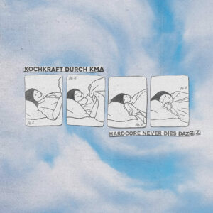 Kochkraft durch KMA - Hardcore never dies dazzz