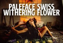 Paleface Swiss veröffentlichen Musikvideo zu „Withering Flower“