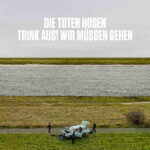 Die Toten Hosen - Trink aus, wir müssen gehen!