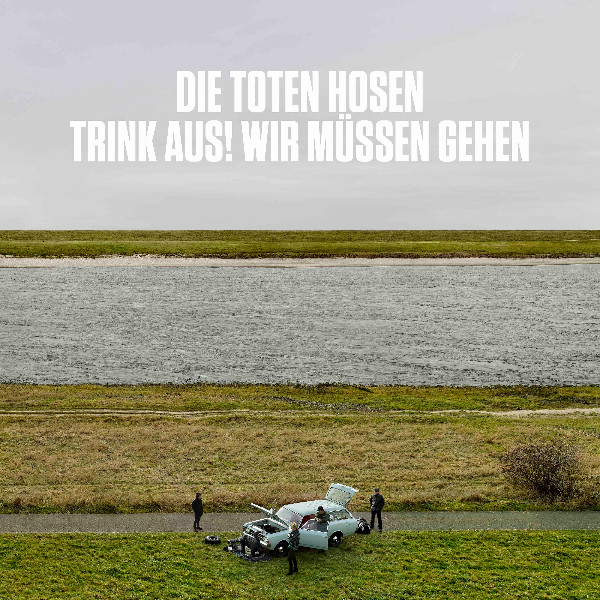 Die Toten Hosen - Trink aus, wir müssen gehen!