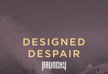 Raunchy veröffentlicht Musikvideo zur Comeback-Single „Designed Despair“ Raunchy - Designed Despair