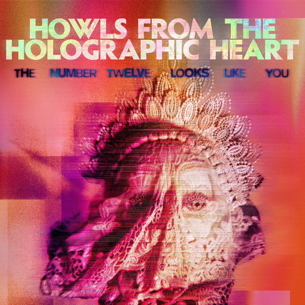 The Number Twelve Looks Like You - Howls From The Holographic Heart