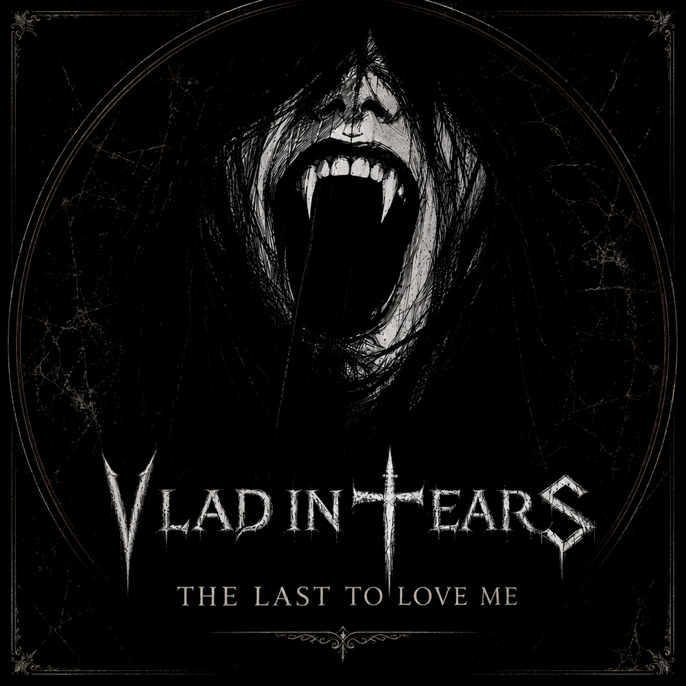 Vlad In Tears - The Last To Love Me